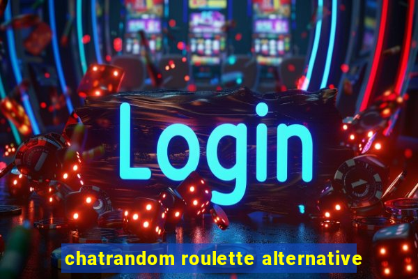 chatrandom roulette alternative